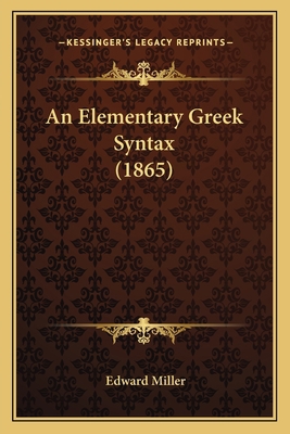 An Elementary Greek Syntax (1865) 1164568558 Book Cover