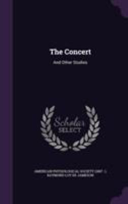 The Concert: And Other Studies 1355785677 Book Cover
