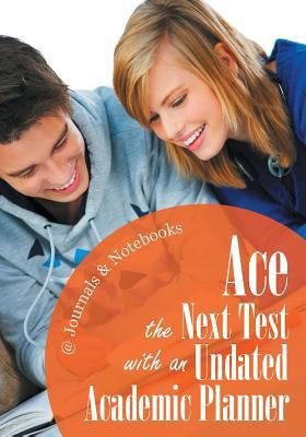 Ace the Next Test with an Undated Academic Planner 1683266420 Book Cover