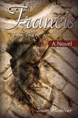 Francis: The Saint of Assisi 1565483324 Book Cover