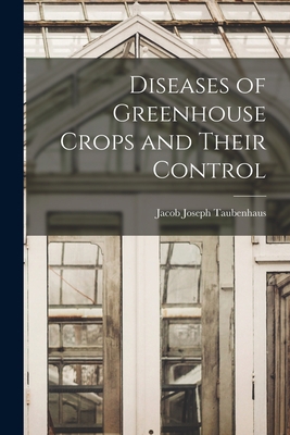 Diseases of Greenhouse Crops and Their Control 1015146554 Book Cover