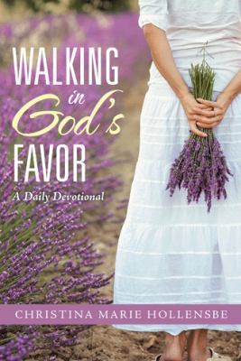 Walking in God's Favor: A Daily Devotional 1512760196 Book Cover