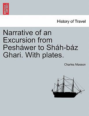 Narrative of an Excursion from Pesháwer to Sháh... 1241175039 Book Cover