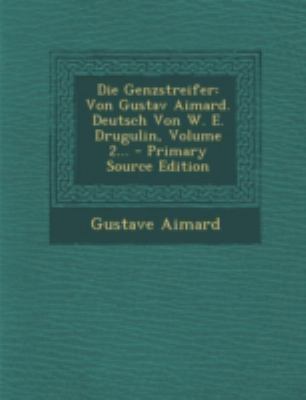 Die Genzstreifer: Von Gustav Aimard. Deutsch Vo... [German] 129348802X Book Cover