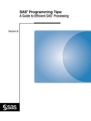 SAS Programming Tips: A Guide to Efficient SAS ... 1555444318 Book Cover