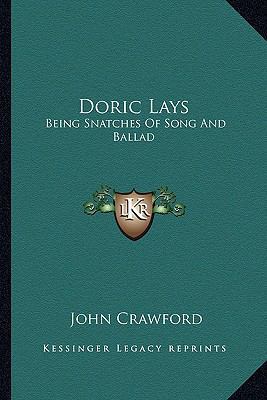 Doric Lays: Being Snatches Of Song And Ballad 1163587672 Book Cover