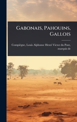 Gabonais, Pahouins, Gallois [French] 1024501019 Book Cover