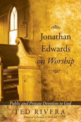 Jonathan Edwards on Worship: Public and Private... 149825540X Book Cover
