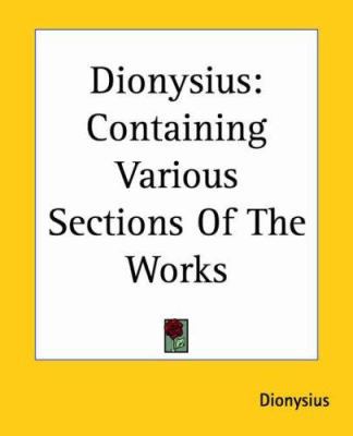 Dionysius: Containing Various Sections Of The W... 1419114018 Book Cover