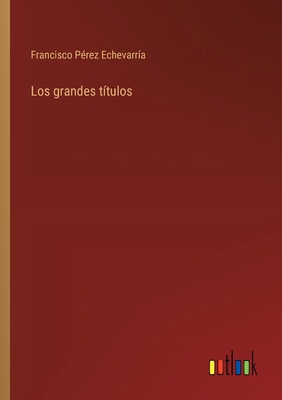 Los grandes títulos [Spanish] 3368048783 Book Cover