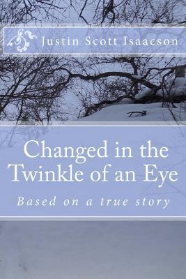 Changed in the twinkle of an eye.: Based on a t... 1482389053 Book Cover