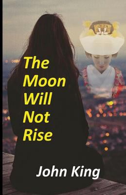 The Moon Will Not Rise 1977741010 Book Cover