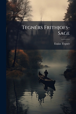TegnÃ(c)rs Frithjofs-Sage [German] 1023781409 Book Cover