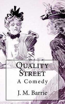 Quality Street: A Comedy 1503162834 Book Cover
