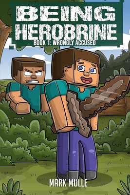 Being Herobrine (Book 1): Wrongly Accused (An U... 1534948791 Book Cover