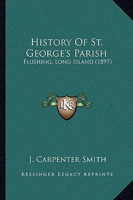 History Of St. George's Parish: Flushing, Long ... 1166026795 Book Cover