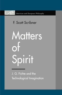 Matters of Spirit: J. G. Fichte and the Technol... 0271036214 Book Cover