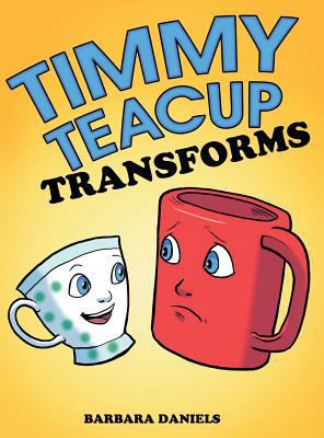 Timmy Teacup Transforms 1480820741 Book Cover