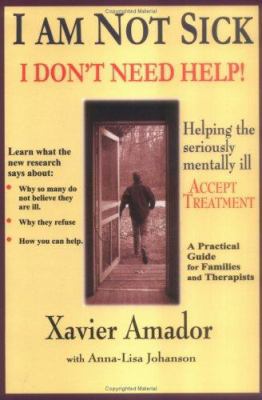 I'm Not Sick I Don't Need Help: Helping the Ser... 0967718902 Book Cover