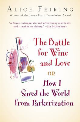 The Battle for Wine and Love: or How I Saved the World from Parkerization