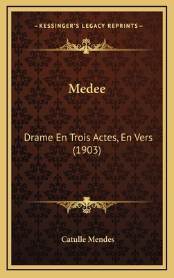 Medee: Drame En Trois Actes, En Vers (1903) [French] 1166827852 Book Cover