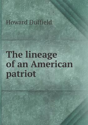 The lineage of an American patriot 5518736657 Book Cover