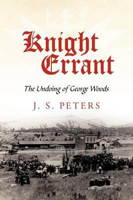 Knight Errant: The Undoing of George Woods 1440173273 Book Cover