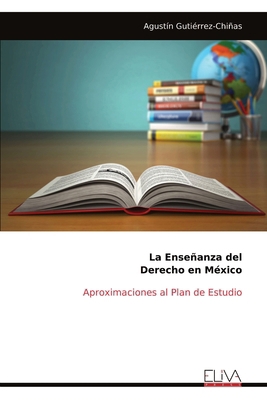 La Enseñanza del Derecho en México: Aproximacio... [Spanish] 1636487335 Book Cover