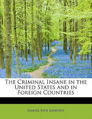 The Criminal Insane in the United States and in... 1241666105 Book Cover