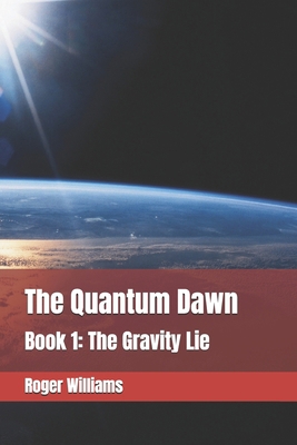 The Quantum Dawn: Book 1: The Gravity Lie B0GCPGHRCV Book Cover