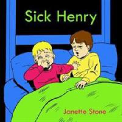 Sick Henry 1425952593 Book Cover