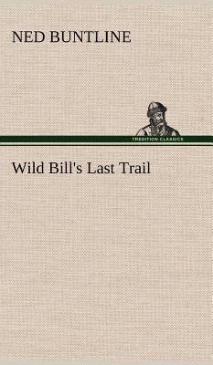 Wild Bill's Last Trail 3849194426 Book Cover