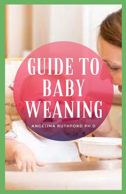 Guide to Baby Weaning B0BMSRJHT1 Book Cover