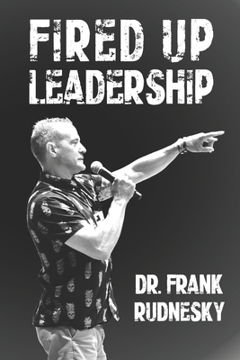 Fired Up Leadership 1777225558 Book Cover