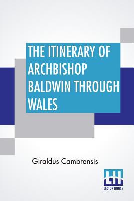 The Itinerary Of Archbishop Baldwin Through Wales 9353429552 Book Cover