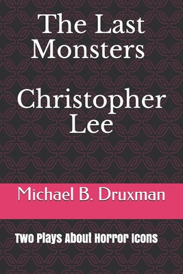 The Last Monsters Christopher Lee: Two Plays Ab... B08P8KLDFQ Book Cover