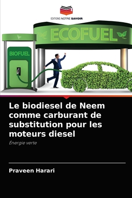 Le biodiesel de Neem comme carburant de substit... [French] 6204032623 Book Cover