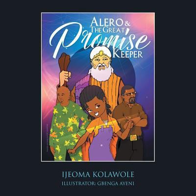 Alero & the Great Promise Keeper 1524683906 Book Cover