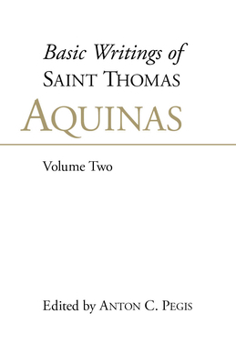 Basic Writings of St. Thomas Aquinas: (Volume 2) 0872203824 Book Cover