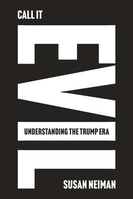 Call It Evil: Understanding the Trump Era 1324131047 Book Cover