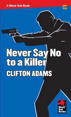 Never Say No to a Killer 1944520368 Book Cover