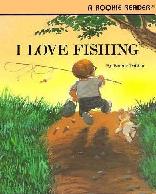 I Love Fishing (Rookie Readers) 0516420135 Book Cover