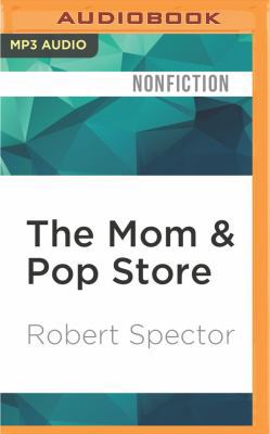 The Mom & Pop Store: How the Unsung Heroes of t... 1522688412 Book Cover