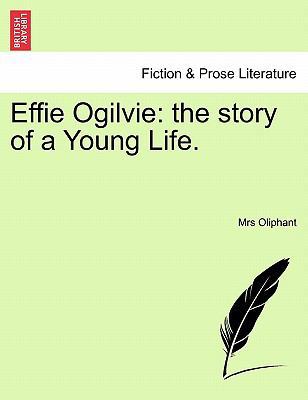 Effie Ogilvie: The Story of a Young Life. 1241183082 Book Cover