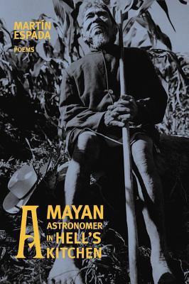 A Mayan Astronomer in Hell's Kitchen: Poems 0393321681 Book Cover