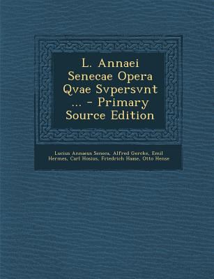 L. Annaei Senecae Opera Qvae Svpersvnt ... [Latin] 1289457506 Book Cover