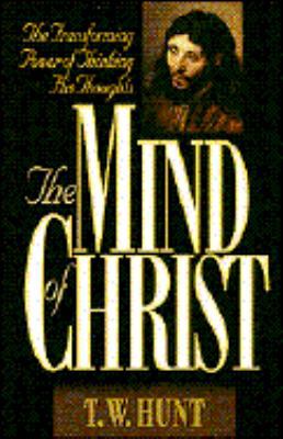 The Mind of Christ: The Transforming Power of T... 0805411666 Book Cover