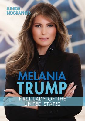 Melania Trump: First Lady of the United States 0766097404 Book Cover