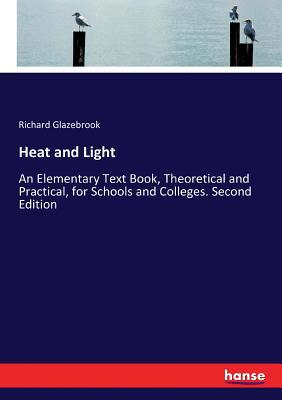 Heat and Light: An Elementary Text Book, Theore... 3337250653 Book Cover