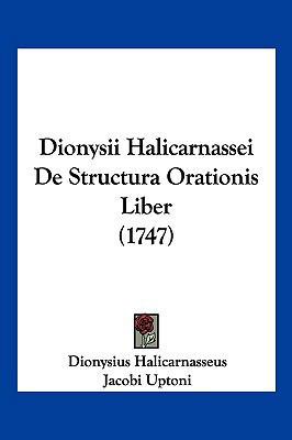 Dionysii Halicarnassei de Structura Orationis L... [Latin] 1104815346 Book Cover